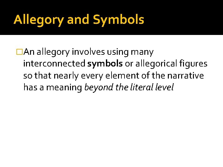 Allegory and Symbols �An allegory involves using many interconnected symbols or allegorical figures so
