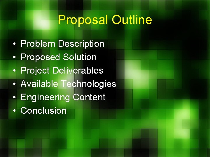 Proposal Outline • • • Problem Description Proposed Solution Project Deliverables Available Technologies Engineering
