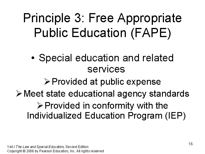 Principle 3: Free Appropriate Public Education (FAPE) • Special education and related services Ø