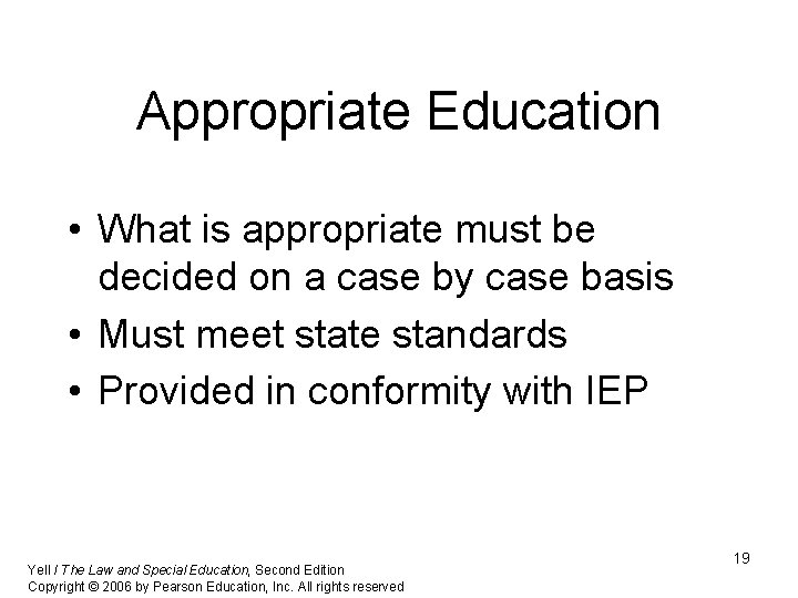 Appropriate Education • What is appropriate must be decided on a case by case