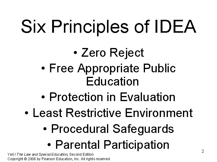 Six Principles of IDEA • Zero Reject • Free Appropriate Public Education • Protection