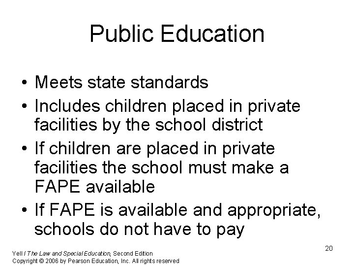Public Education • Meets state standards • Includes children placed in private facilities by
