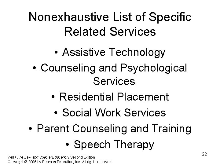 Nonexhaustive List of Specific Related Services • Assistive Technology • Counseling and Psychological Services