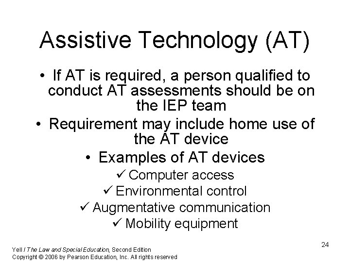 Assistive Technology (AT) • If AT is required, a person qualified to conduct AT