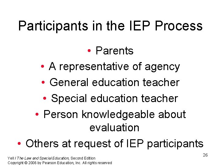 Participants in the IEP Process • Parents • A representative of agency • General