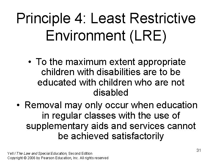 Principle 4: Least Restrictive Environment (LRE) • To the maximum extent appropriate children with