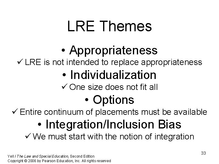 LRE Themes • Appropriateness ü LRE is not intended to replace appropriateness • Individualization