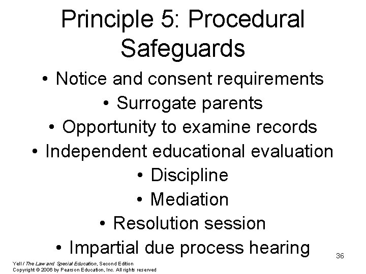 Principle 5: Procedural Safeguards • Notice and consent requirements • Surrogate parents • Opportunity