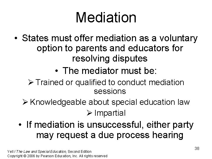 Mediation • States must offer mediation as a voluntary option to parents and educators