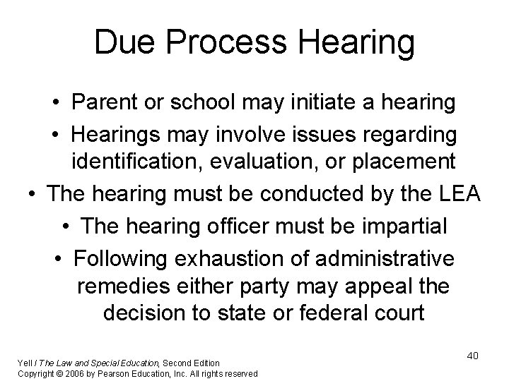 Due Process Hearing • Parent or school may initiate a hearing • Hearings may