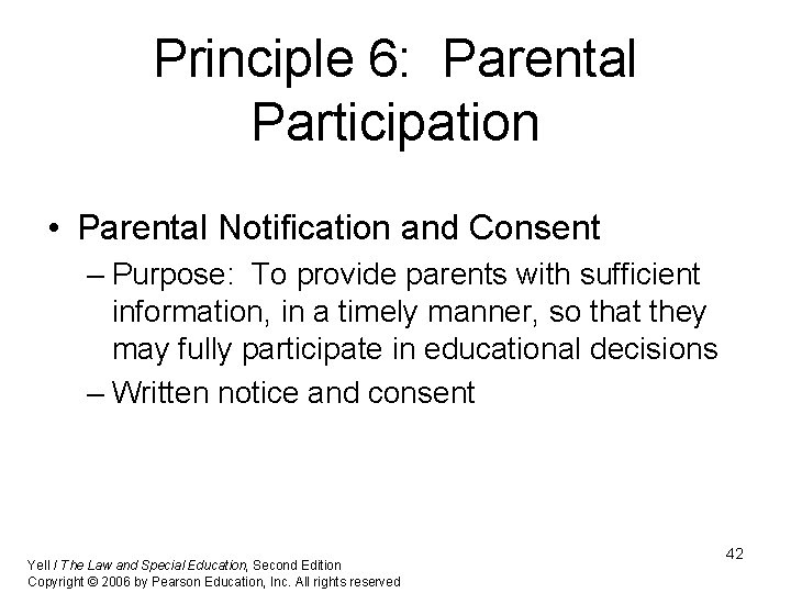 Principle 6: Parental Participation • Parental Notification and Consent – Purpose: To provide parents