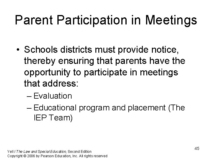 Parent Participation in Meetings • Schools districts must provide notice, thereby ensuring that parents