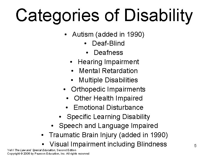 Categories of Disability • Autism (added in 1990) • Deaf-Blind • Deafness • Hearing