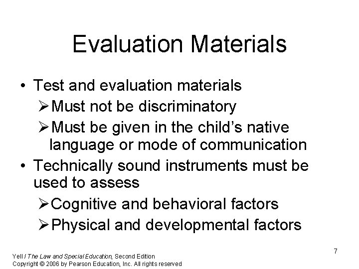 Evaluation Materials • Test and evaluation materials ØMust not be discriminatory ØMust be given