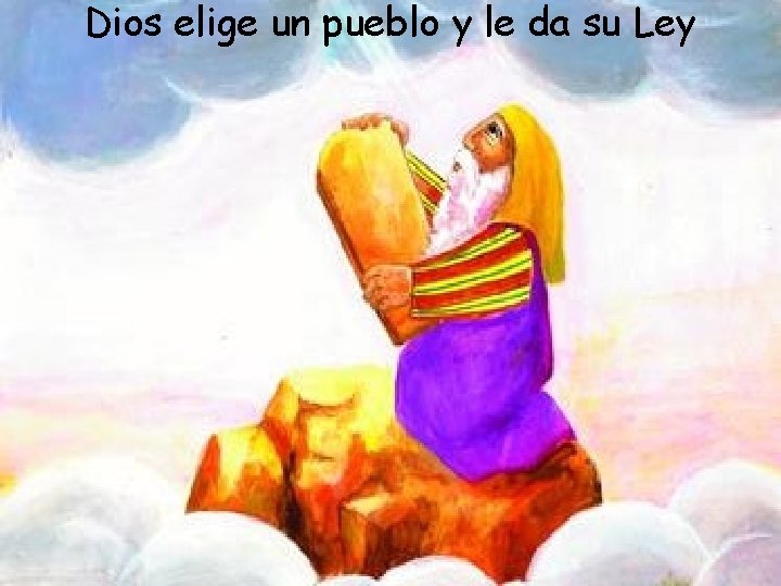 Dios elige un pueblo y le da su Ley 