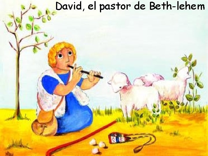 David, el pastor de Beth-lehem 