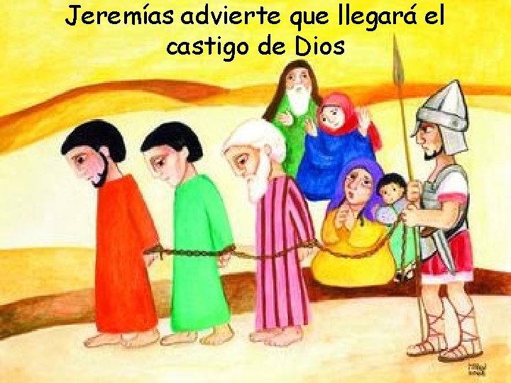 Jeremías advierte que llegará el castigo de Dios 