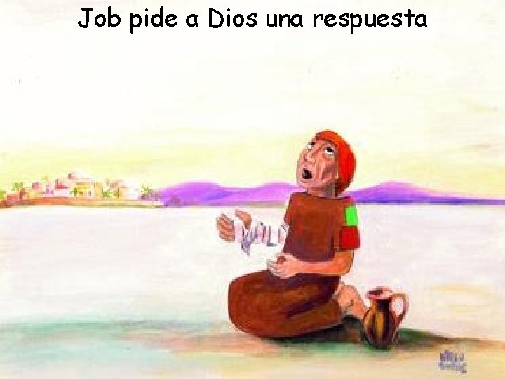 Job pide a Dios una respuesta 