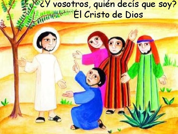 ¿Y vosotros, quién decís que soy? El Cristo de Dios 