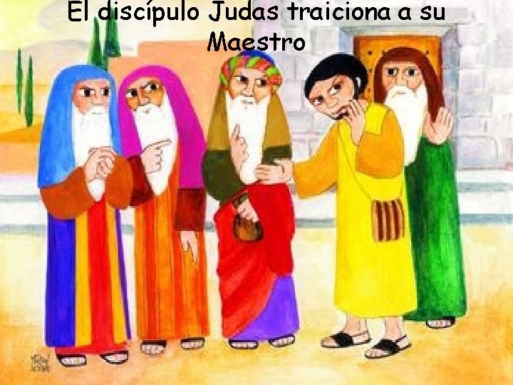 El discípulo Judas traiciona a su Maestro 