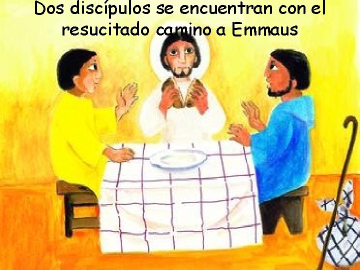 Dos discípulos se encuentran con el resucitado camino a Emmaus 