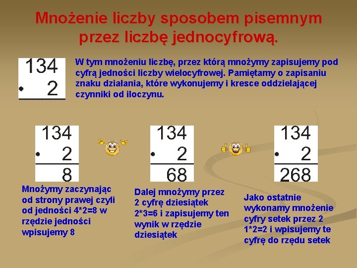 Mnożenie liczby sposobem pisemnym przez liczbę jednocyfrową. W tym mnożeniu liczbę, przez którą mnożymy