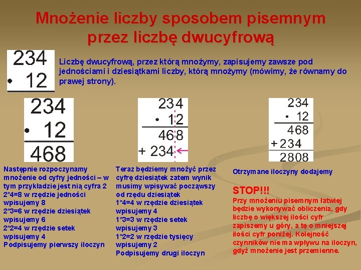 Mnożenie liczby sposobem pisemnym przez liczbę dwucyfrową Liczbę dwucyfrową, przez którą mnożymy, zapisujemy zawsze