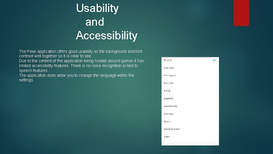 Usability and Accessibility The Peak application offers good usability as the background and font