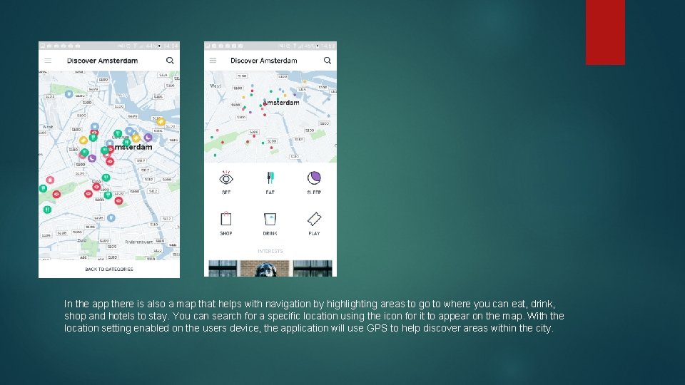 In the app there is also a map that helps with navigation by highlighting