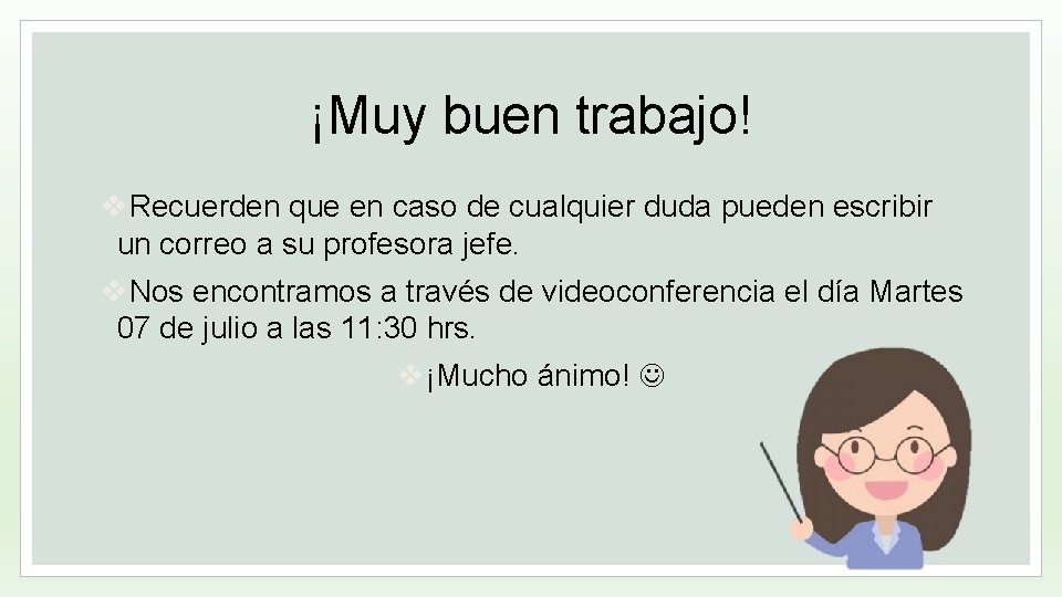 ¡Muy buen trabajo! v. Recuerden que en caso de cualquier duda pueden escribir un