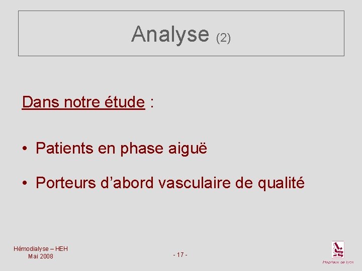 Analyse (2) Dans notre étude : • Patients en phase aiguë • Porteurs d’abord