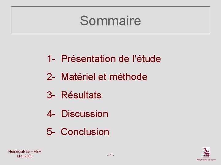 Sommaire 1 - Présentation de l’étude 2 - Matériel et méthode 3 - Résultats