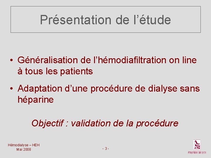 Présentation de l’étude • Généralisation de l’hémodiafiltration on line à tous les patients •