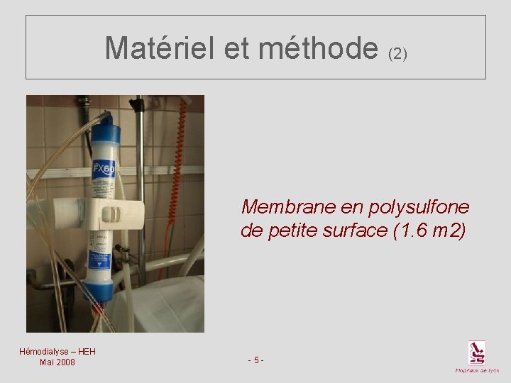 Matériel et méthode (2) Membrane en polysulfone de petite surface (1. 6 m 2)