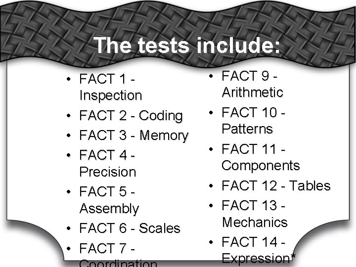 The tests include: • FACT 1 Inspection • FACT 2 - Coding • FACT