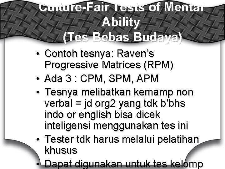 Culture-Fair Tests of Mental Ability (Tes Bebas Budaya) • Contoh tesnya: Raven’s Progressive Matrices