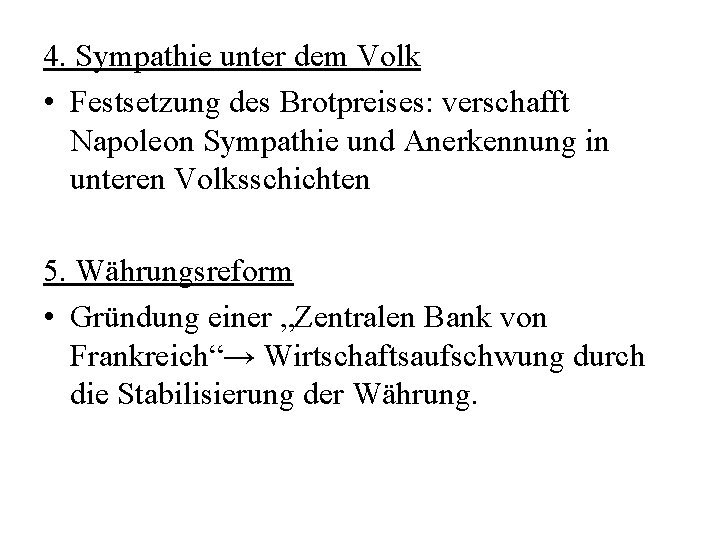4. Sympathie unter dem Volk • Festsetzung des Brotpreises: verschafft Napoleon Sympathie und Anerkennung