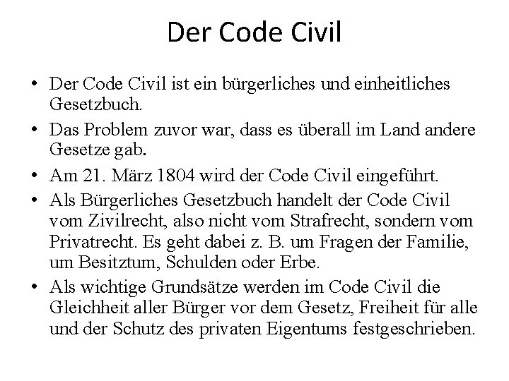 Der Code Civil • Der Code Civil ist ein bürgerliches und einheitliches Gesetzbuch. •