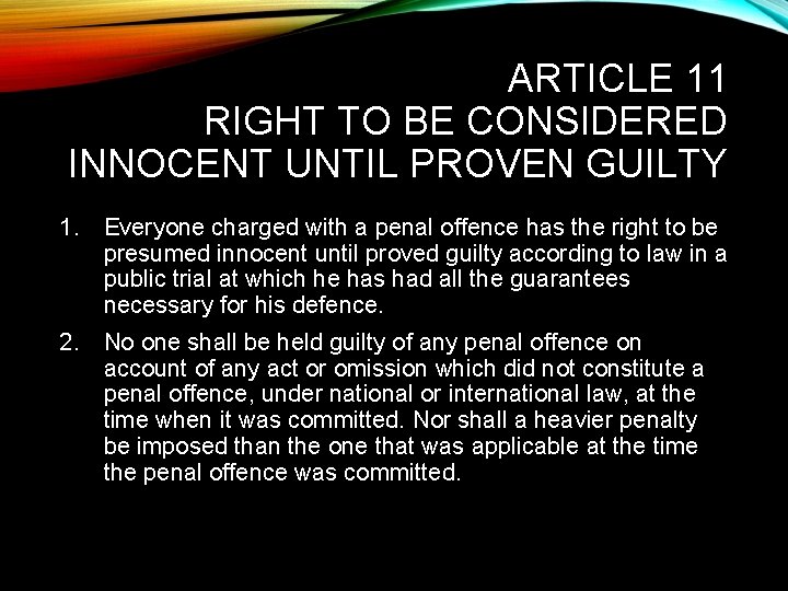 ARTICLE 11 RIGHT TO BE CONSIDERED INNOCENT UNTIL PROVEN GUILTY 1. Everyone charged with