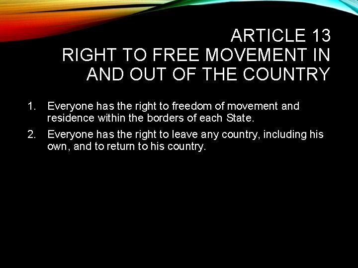 ARTICLE 13 RIGHT TO FREE MOVEMENT IN AND OUT OF THE COUNTRY 1. Everyone
