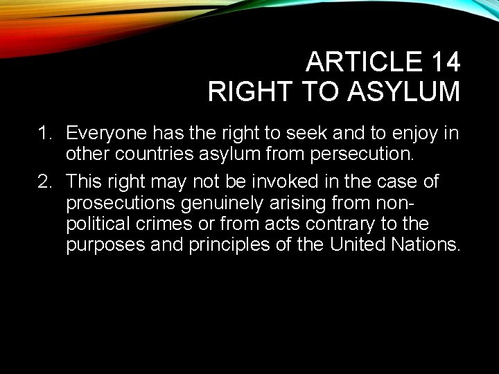 ARTICLE 14 RIGHT TO ASYLUM 1. Everyone has the right to seek and to