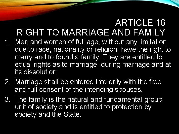 ARTICLE 16 RIGHT TO MARRIAGE AND FAMILY 1. Men and women of full age,