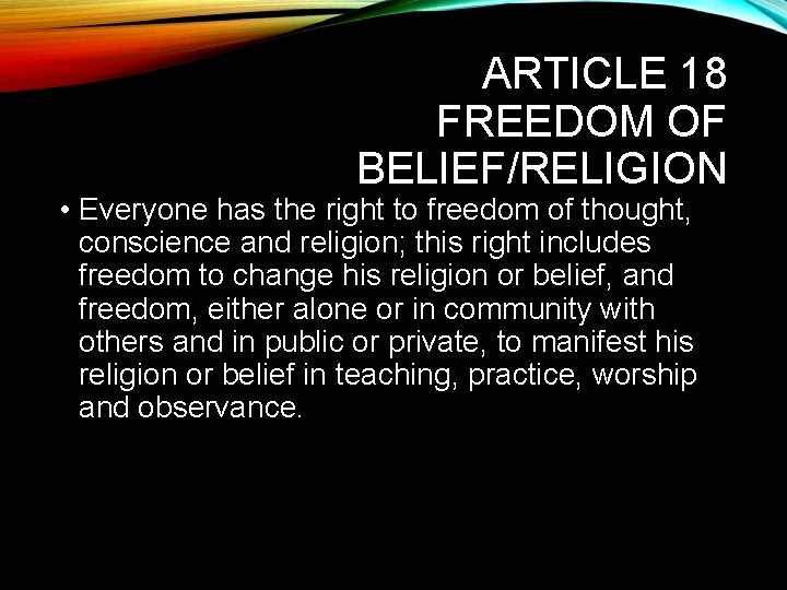 ARTICLE 18 FREEDOM OF BELIEF/RELIGION • Everyone has the right to freedom of thought,