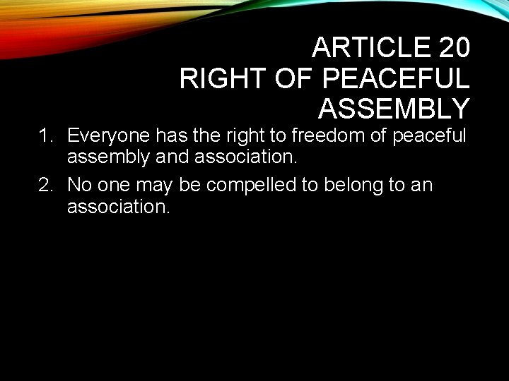 ARTICLE 20 RIGHT OF PEACEFUL ASSEMBLY 1. Everyone has the right to freedom of