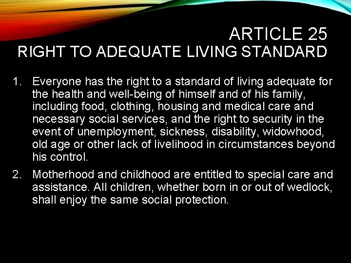 ARTICLE 25 RIGHT TO ADEQUATE LIVING STANDARD 1. Everyone has the right to a