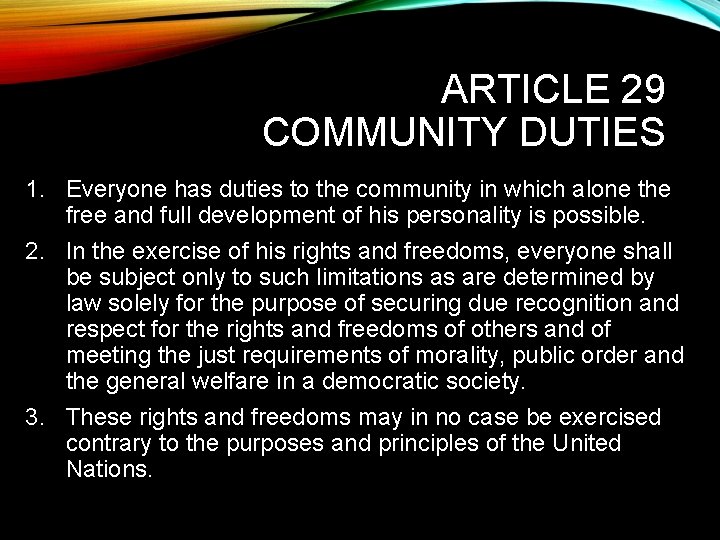 ARTICLE 29 COMMUNITY DUTIES 1. Everyone has duties to the community in which alone