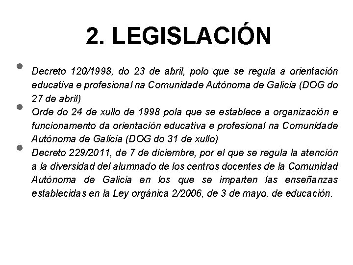 2. LEGISLACIÓN • • • Decreto 120/1998, do 23 de abril, polo que se