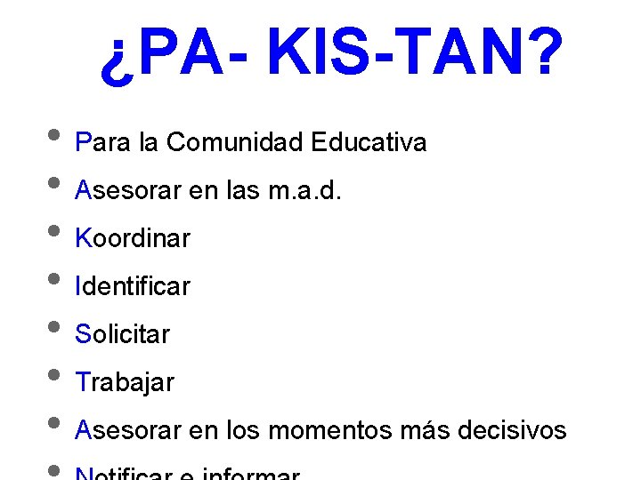 ¿PA- KIS-TAN? • • Para la Comunidad Educativa Asesorar en las m. a. d.