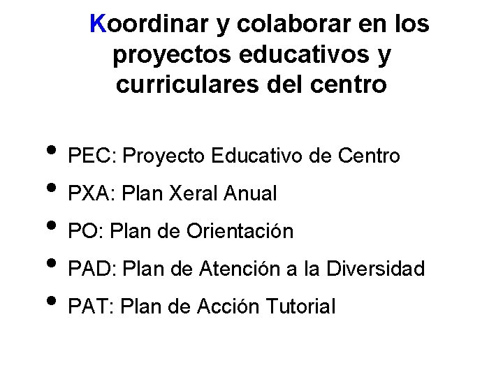 Koordinar y colaborar en los proyectos educativos y curriculares del centro • • •