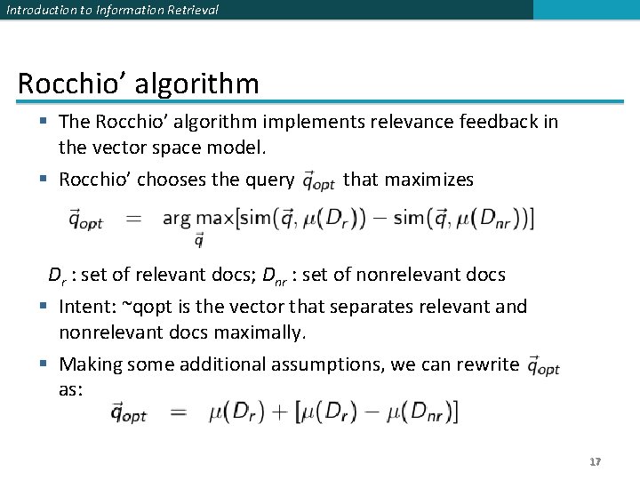 Introduction to Information Retrieval Rocchio’ algorithm § The Rocchio’ algorithm implements relevance feedback in Introduction to Information Retrieval Rocchio’ algorithm § The Rocchio’ algorithm implements relevance feedback in